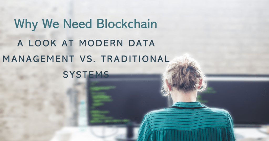 Why We Need Blockchain: A Look at Modern Data Management vs. Traditional Systems