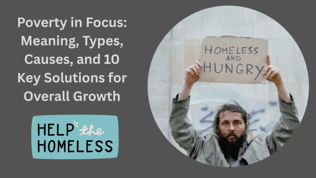 Poverty in Focus: Meaning, Types, Causes, and 10 Key Solutions for Overall Growth