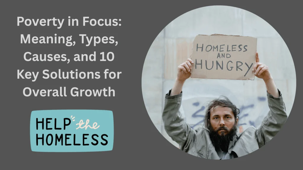 Poverty in Focus: Meaning, Types, Causes, and 10 Key Solutions for Overall Growth